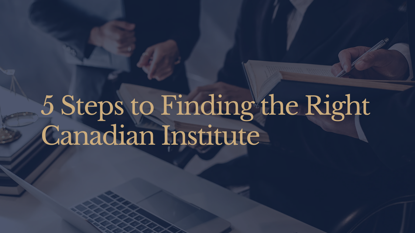 Your Ultimate Guide: 5 Steps to Finding the Right Canadian Institute